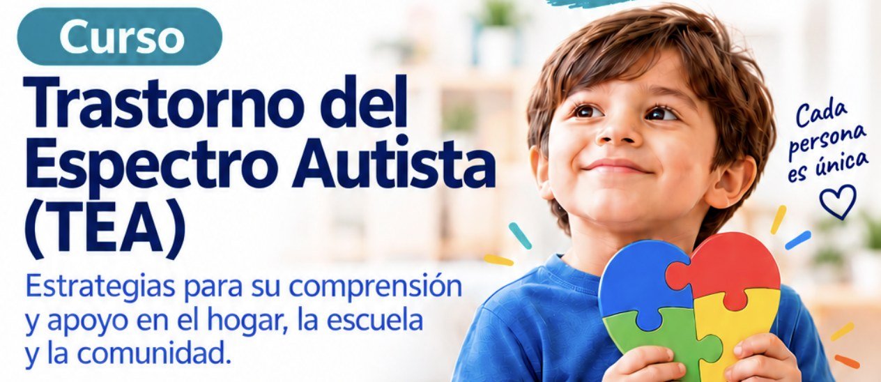 Curso Trastorno del Espectro Autista (TEA): estrategias para su comprensión y apoyo en el hogar, la escuela y la comunidad